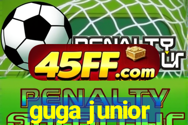 guga junior